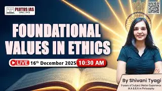 Foundational Values in Ethics | Ethics | By Shivani Tyagi Ma&rsquo;am | #StatePCS #PCS