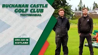Buchanan Castle Golf Club, Scotland - CRX-320 Testimonial