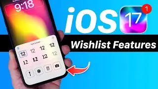 iOS 17 - Wishlist Features!