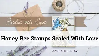 Honey Bee Stamps Sealed With Love Release