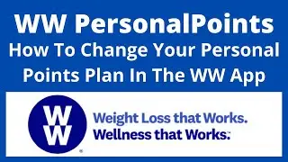 WW PERSONAL POINTS TUTORIAL | HOW TO CHANGE YOUR PLAN IN THE WW APP