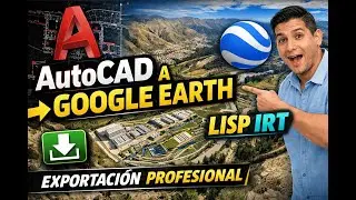 COMO EXPORTAR AUTOCAD A GOOGLE EARTH CON UN LISP IRT