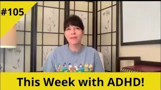 ADHD-Friendly's This Week with ADHD! #105