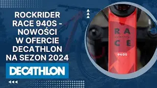 Rockrider Race 940S - nowości w ofercie Decathlon na sezon 2024