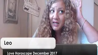 Leo Love Horoscope December 2017  (Round And A Round We Go )