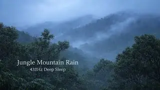 Mountain Jungle Rain Ambience &ndash; Fog, Heavy Rain & Distant Thunder | 432Hz Deep Sleep