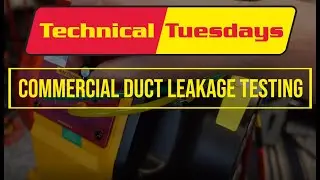 Technical Tuesdays: Ep. 32 - Commercial Duct Leakage Testing