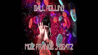Mizz Frankie J Beatz - Ball Rolling (Official Audio) (prod anor beats)