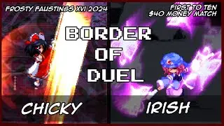 Border of Duel - Frosty Edition: ChickyChan vs irish ($40 money match)