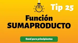 Tip 25 Función SUMAPRODUCTO | Excel para principiantes