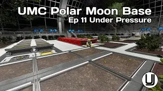 UMC  Polar Moon Base Construction,  EP11  Under Pressure