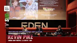 TV SUD /Retour vers le Futur K&eacute;vin Pike Superviseur effets sp&eacute;ciaux au Cin&eacute;ma Eden Th&eacute;&acirc;tre La Ciotat