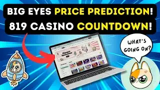 Big Eyes Price Prediction & 819 Casino Countdown!!