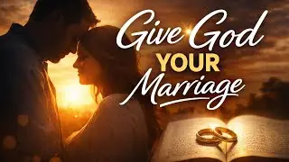 Give God Your Marriage