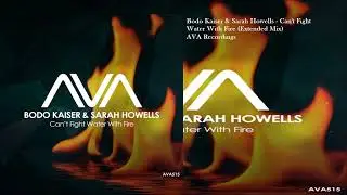Bodo Kaiser & Sarah Howells - Can't Fight Water With Fire (Extended Mix)