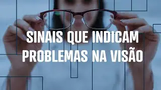 Sinais que indicam problemas na vis&atilde;o