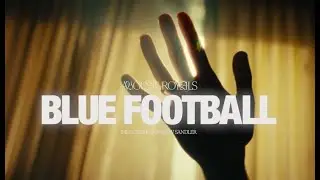 August Royals -  Blue Football (Official Video)