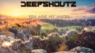 Deepshoutz - You are my angel