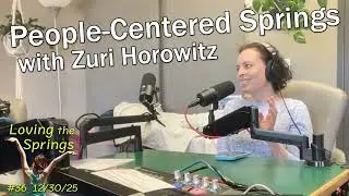 36: Dec 30 2025 - People-Centered Springs with Zuri Horowitz