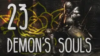 Demon's Souls [23] - Lots of Bad Decisions