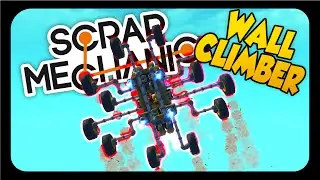 Scrap Mechanic ➤ SPIDER WALL CLIMBER! [Let's Play Scrap Mechanic Gameplay]