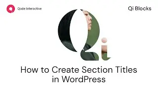 How To Create Section Titles Using Qi Blocks for Gutenberg in WordPress