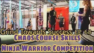 Chaos Course Skills Ninja Warrior Competition | Grind Towards Success EP. 68