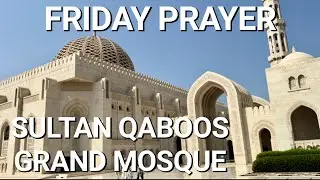 Friday prayer at Sultan Qaboos Grand Mosque in Muscat, Oman and Walking Tour 