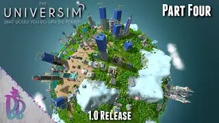 Completing the Modern Age | The Universim 1.0 | Part Four | Colony Sim