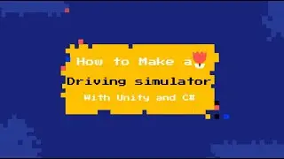 How to make a Driving simulator With 'Unity and C#'