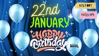 22 January Birthday Status, Happy Birthday 22th January Status Video, Birthday wishes
