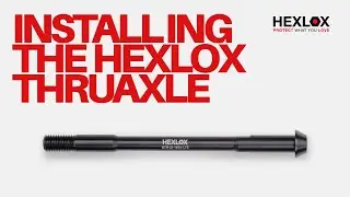 Installing the Hexlox Thru Axle
