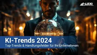 KI-Trends  2024 | Top-Trends &Handlungsempfehlungen f&uuml;r Ihr Unternehmen