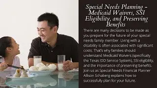 Special Needs Planning - Medicaid Waivers, SSI Eligibility, and Preserving Benefits