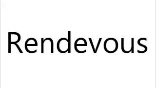 How to Pronounce Rendezvous