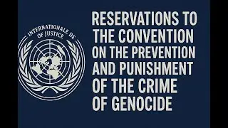 ICJ Case: Reservations to the Convention on the Prevention and Punishment of the Crime of Genocide