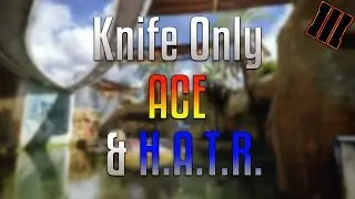 S&D Knife Only Ace and H.A.T.R. (Black Ops 3)