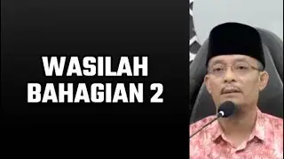 Wasilah Bahagian 2 | Ustaz Kazim