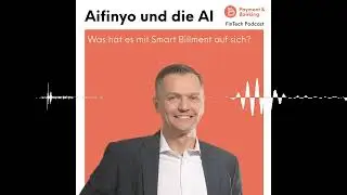 Aifinyo und die AI - was hat es mit Smart Billment auf sich? - Payment & Banking Fintech Podcast