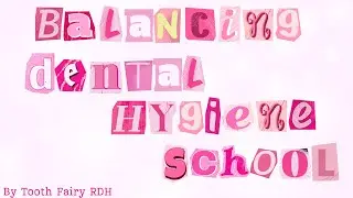Balancing Life in Dental Hygiene School: My Experience