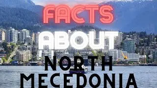 From Alexander the Great to Skopje: Fascinating Facts About North Macedonia