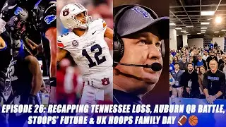 Episode 26: Recapping Tennessee loss, Auburn QB battle, Stoops&rsquo; future & UK Hoops Family Day