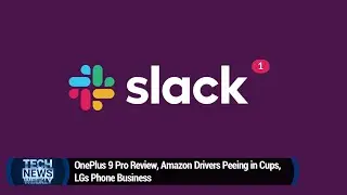 Slide Into My Slack DMs - OnePlus 9 Pro Review, Amazon Drivers Peeing in Cups, LGs Phone Business
