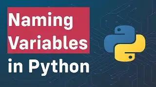 Naming Variables in Python | Full Naming Conventions With Examples