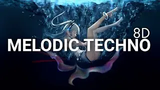 Best Of Selected Melodic Techno 2023 | 8D Audio Mix