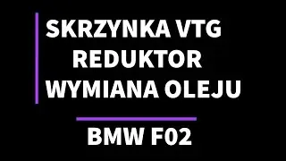 WYMIANA OLEJU W SKRZYNCE VTG REDUKTOR SKRZYNKA ROZDZIELCZA BMW 7 F02 / TRANSFER CASE OIL CHANGE DIY