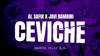 AL SAFIR X JAVI BAMBINI - CEVICHE