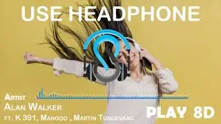 Alan Walker, K-391, Tungevaag, Mangoo - PLAY (8D AUDIO) 🎧