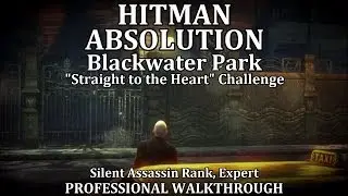 Hitman: Absolution (Mission 18) Blackwater Park - PRO 