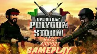 Operation Polygon Storm Gameplay! 4K Airport #03